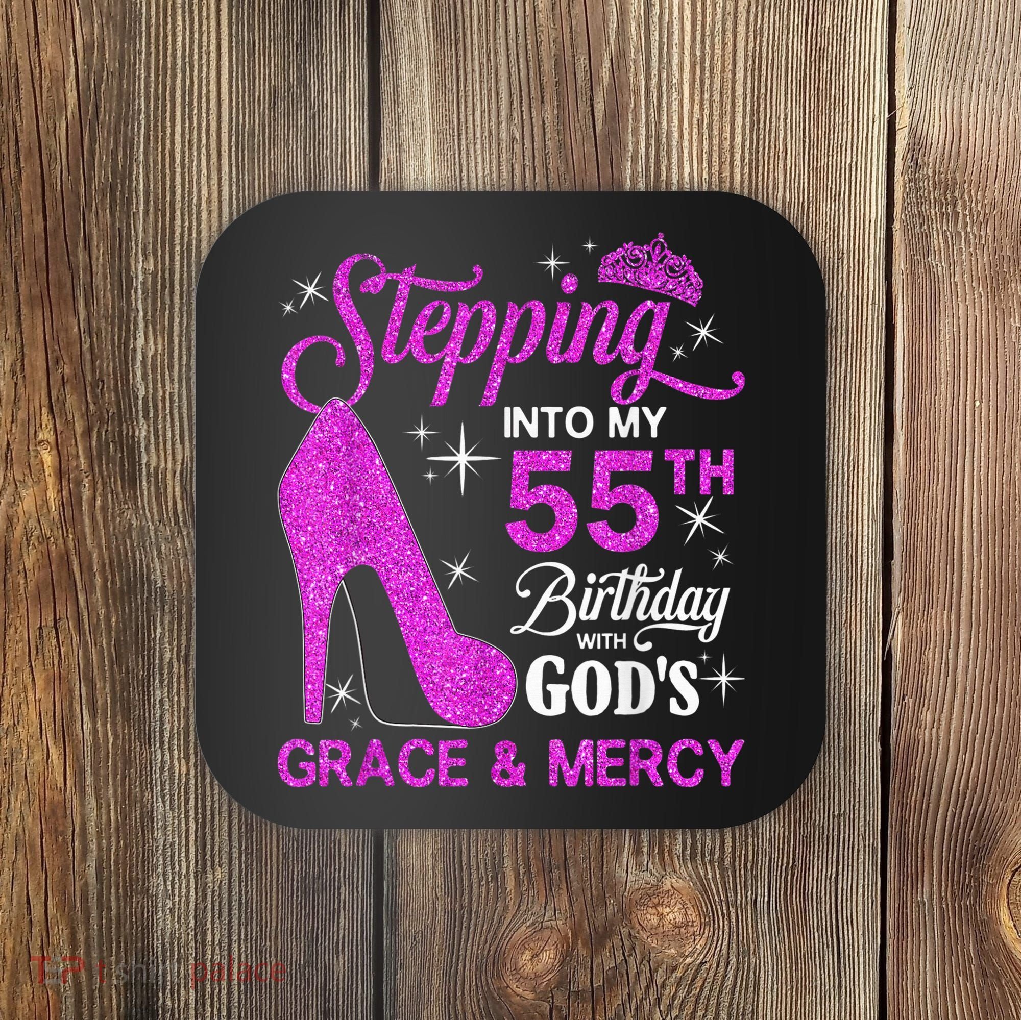 Stepping Into My 55th Birthday With God's Grace And Mercy Coaster