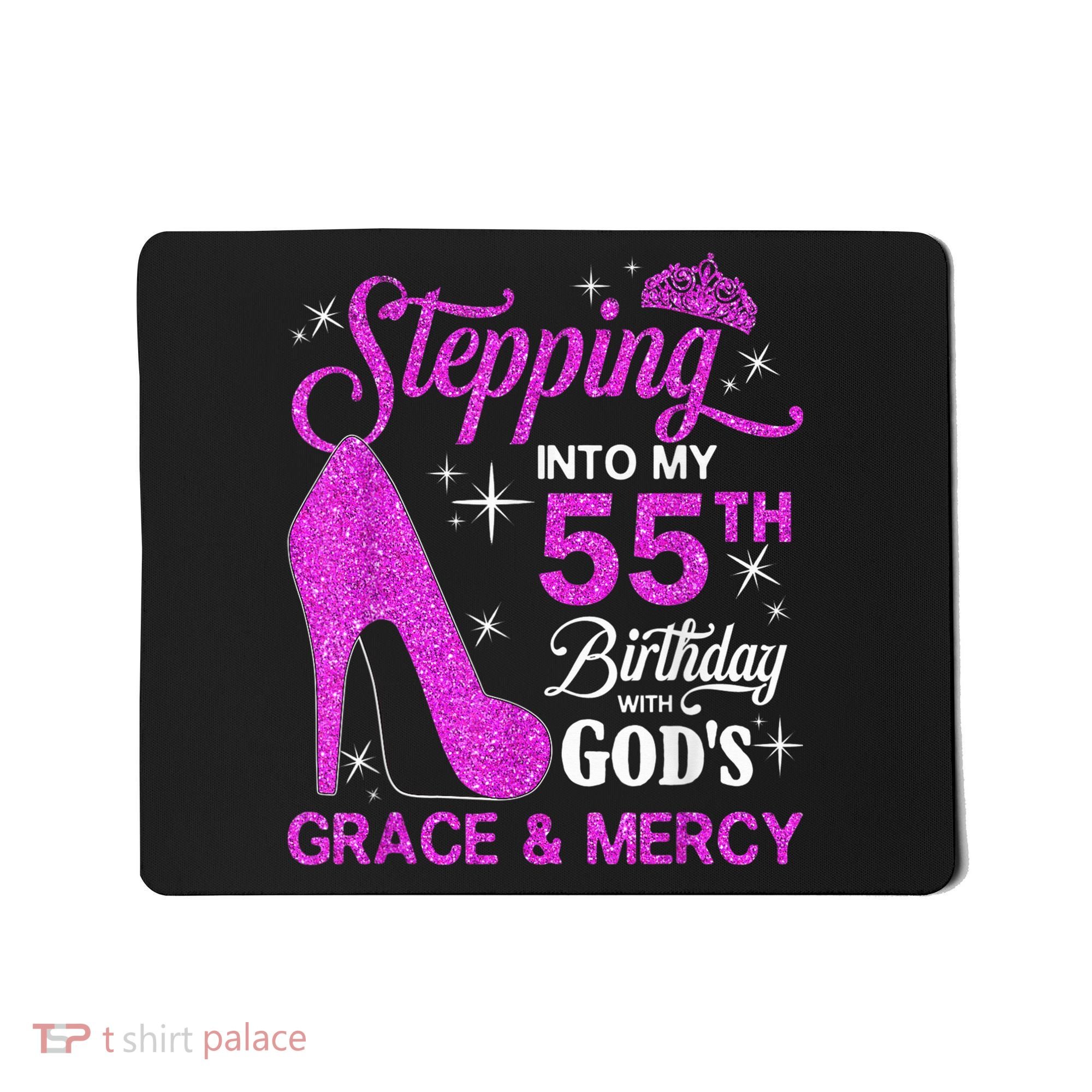 Stepping Into My 55th Birthday With God's Grace And Mercy Mousepad