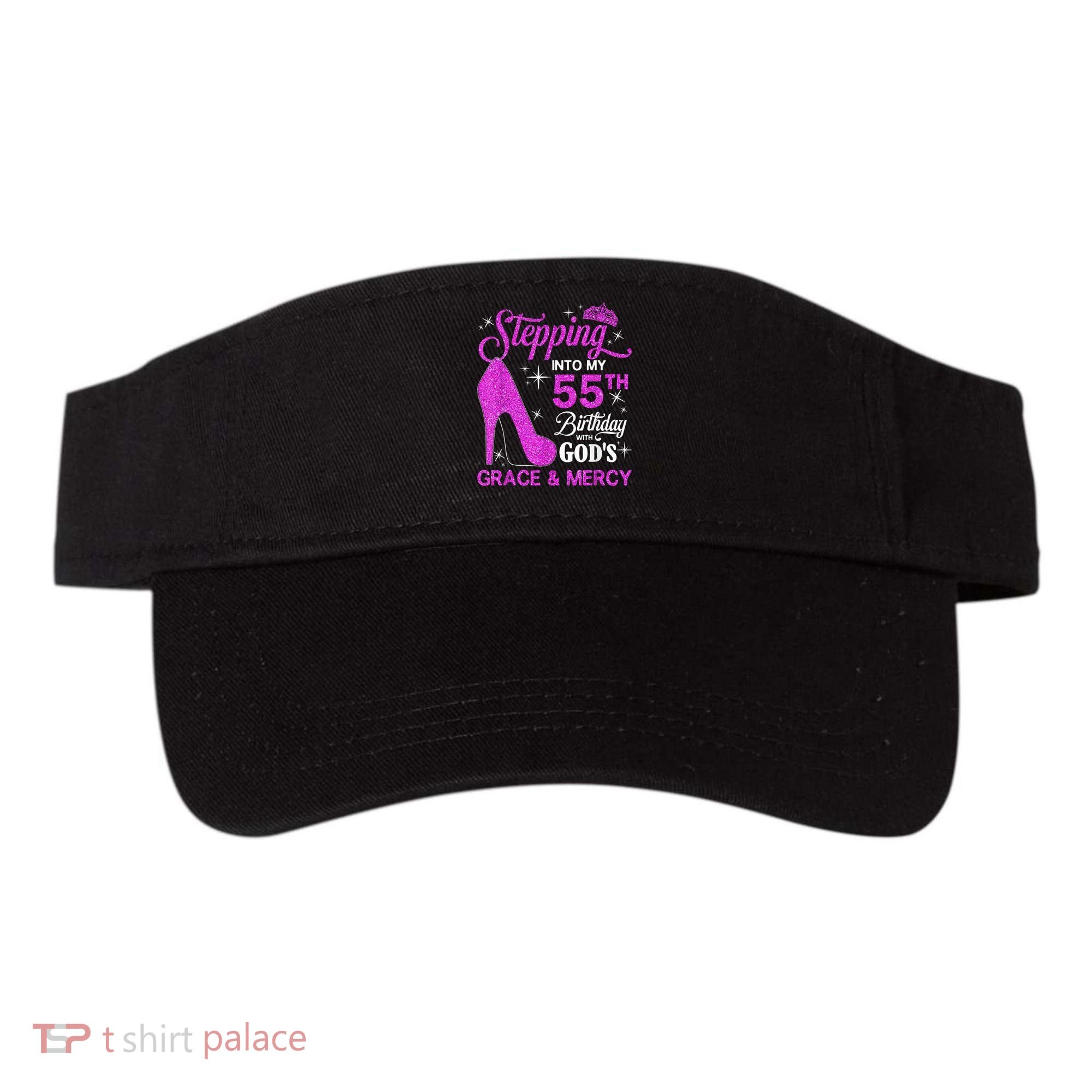 Stepping Into My 55th Birthday With God's Grace And Mercy Visor