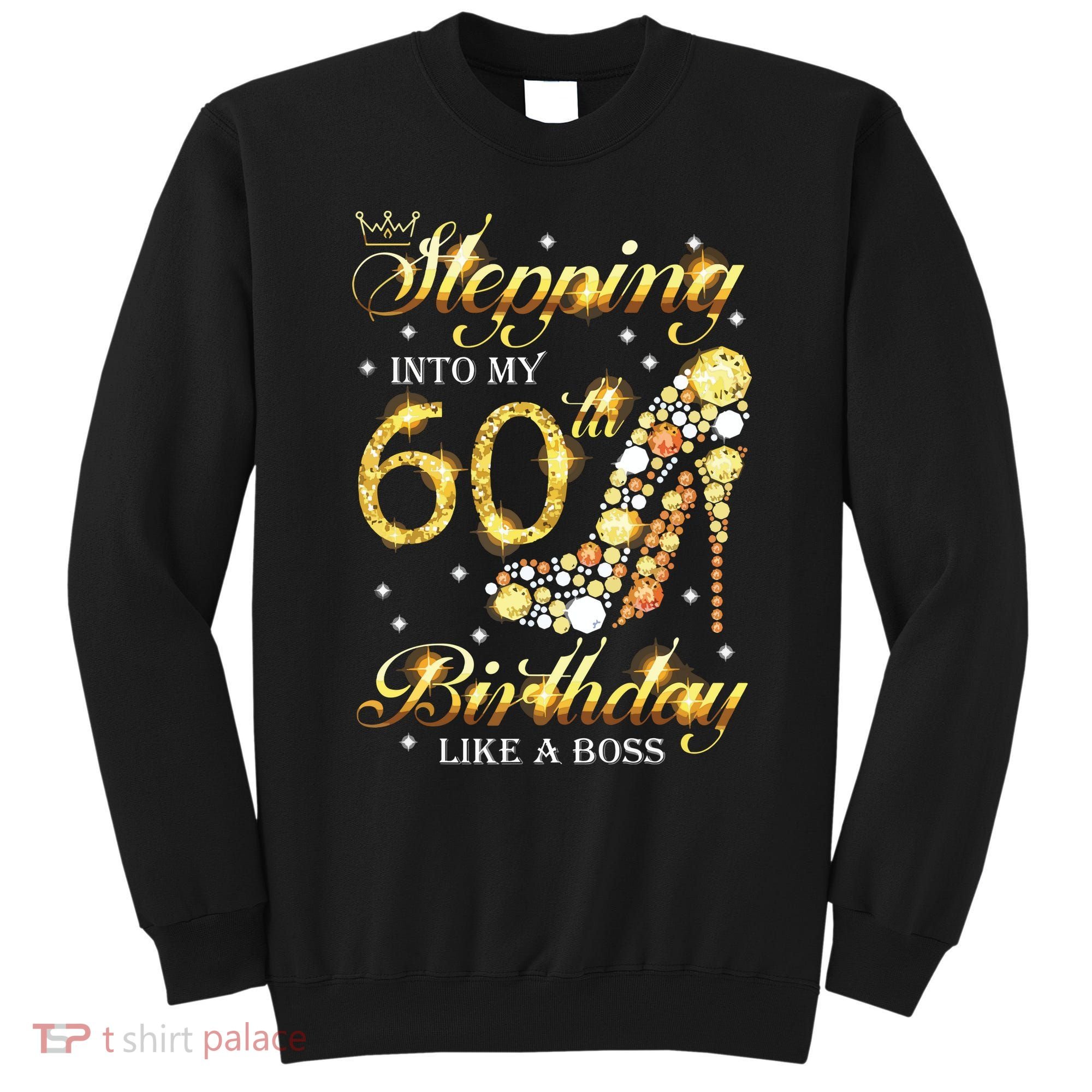 Stepping Into My 60 Birthday Like A Boss 60th BDay Party Sweatshirt