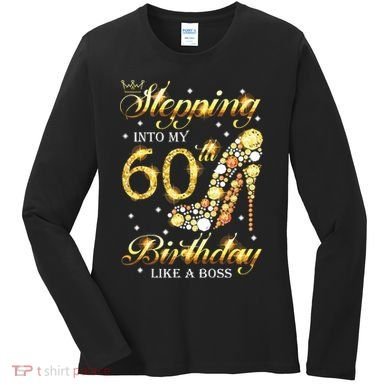 Stepping Into My 60 Birthday Like A Boss 60th BDay Party Women's Long Sleeve Shirt