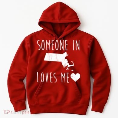 Someone In Massachusetts Loves Me! Cute State Gift Hoodie