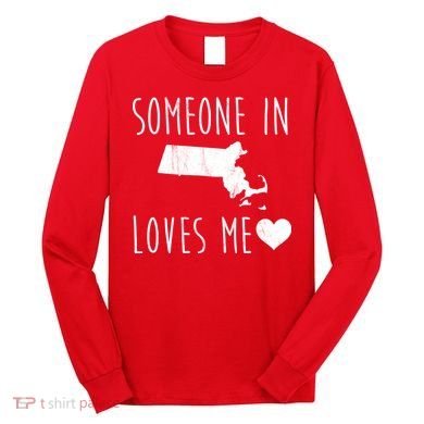 Someone In Massachusetts Loves Me! Cute State Gift Long Sleeve Shirt
