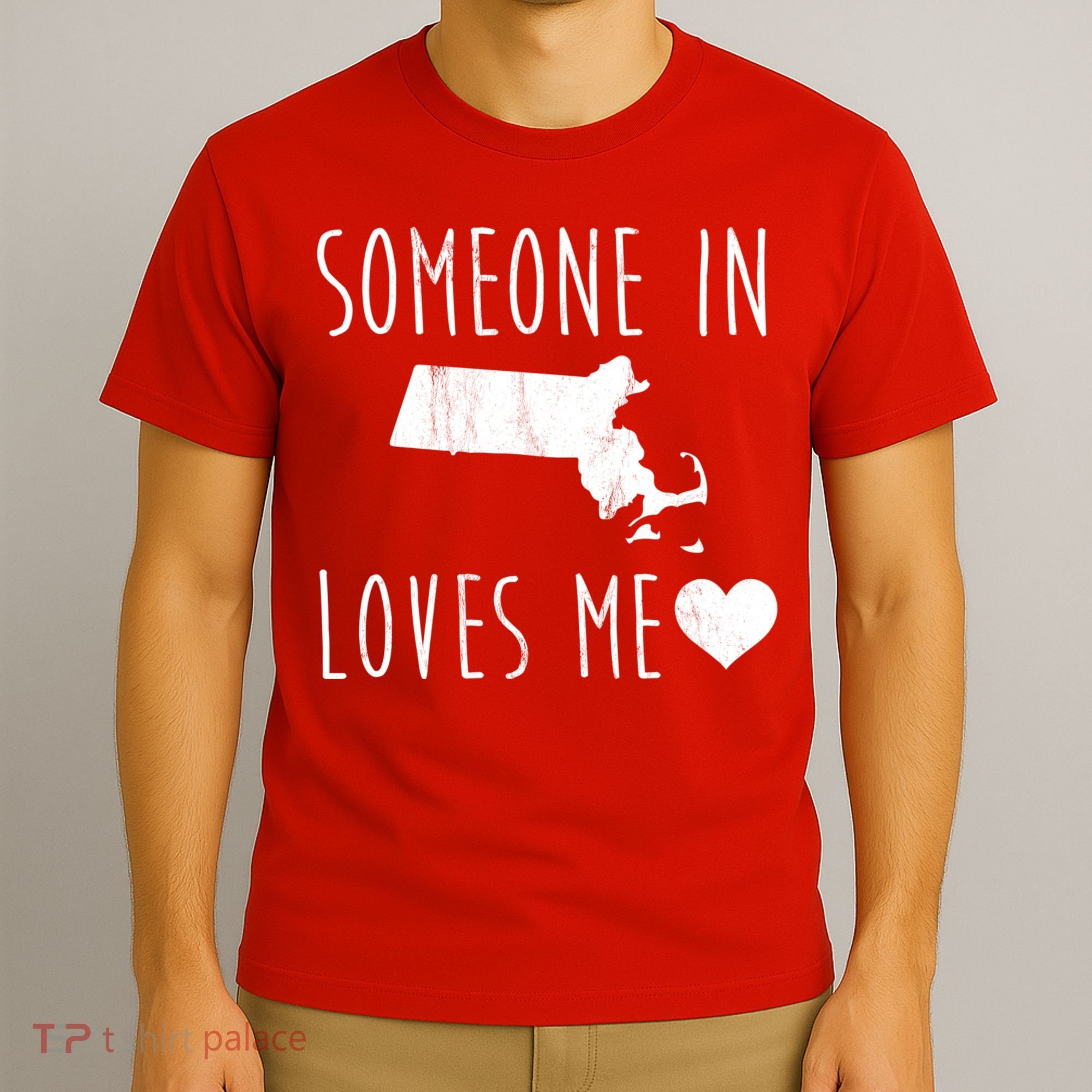 Someone In Massachusetts Loves Me! Cute State Gift T-Shirt