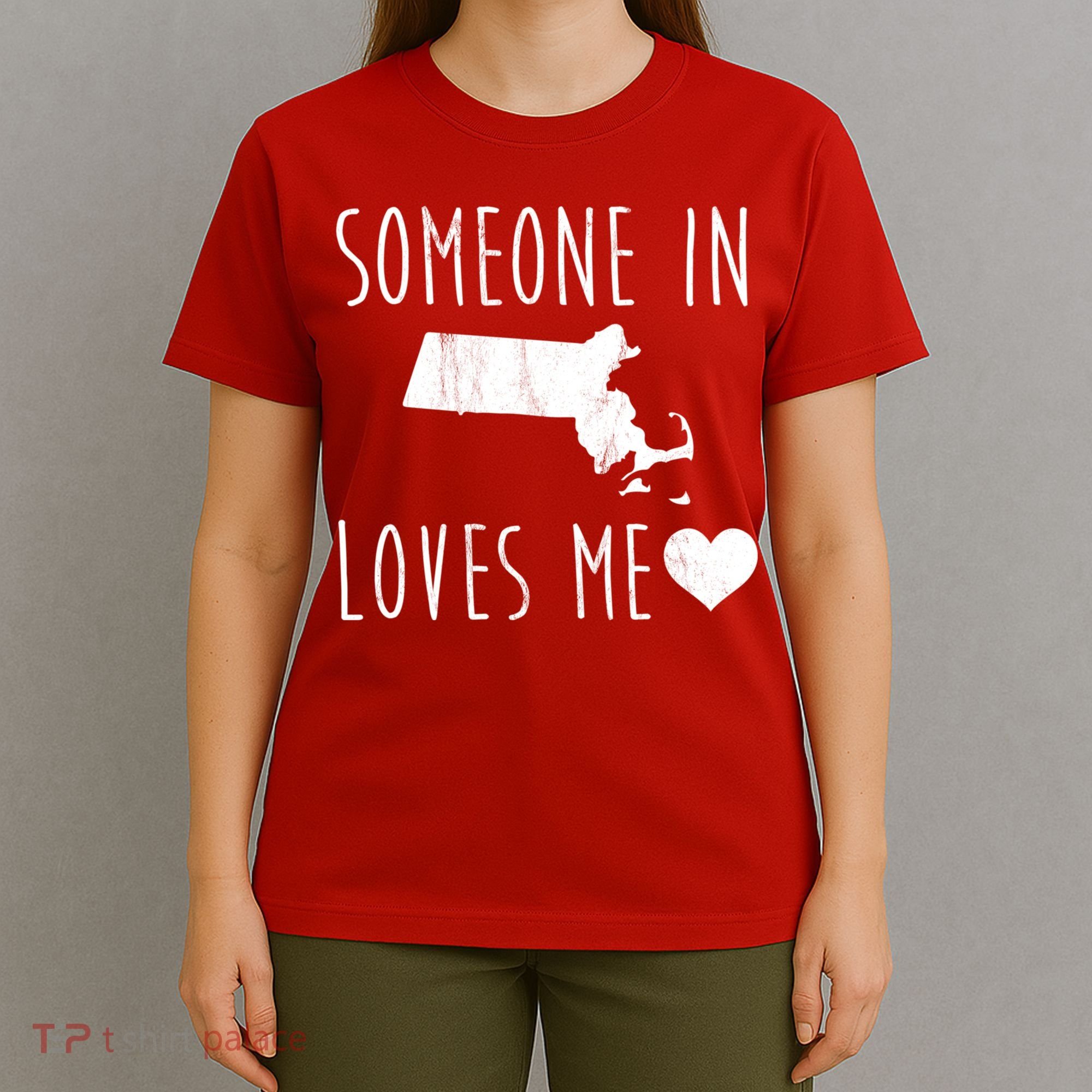 Someone In Massachusetts Loves Me! Cute State Gift T-Shirt