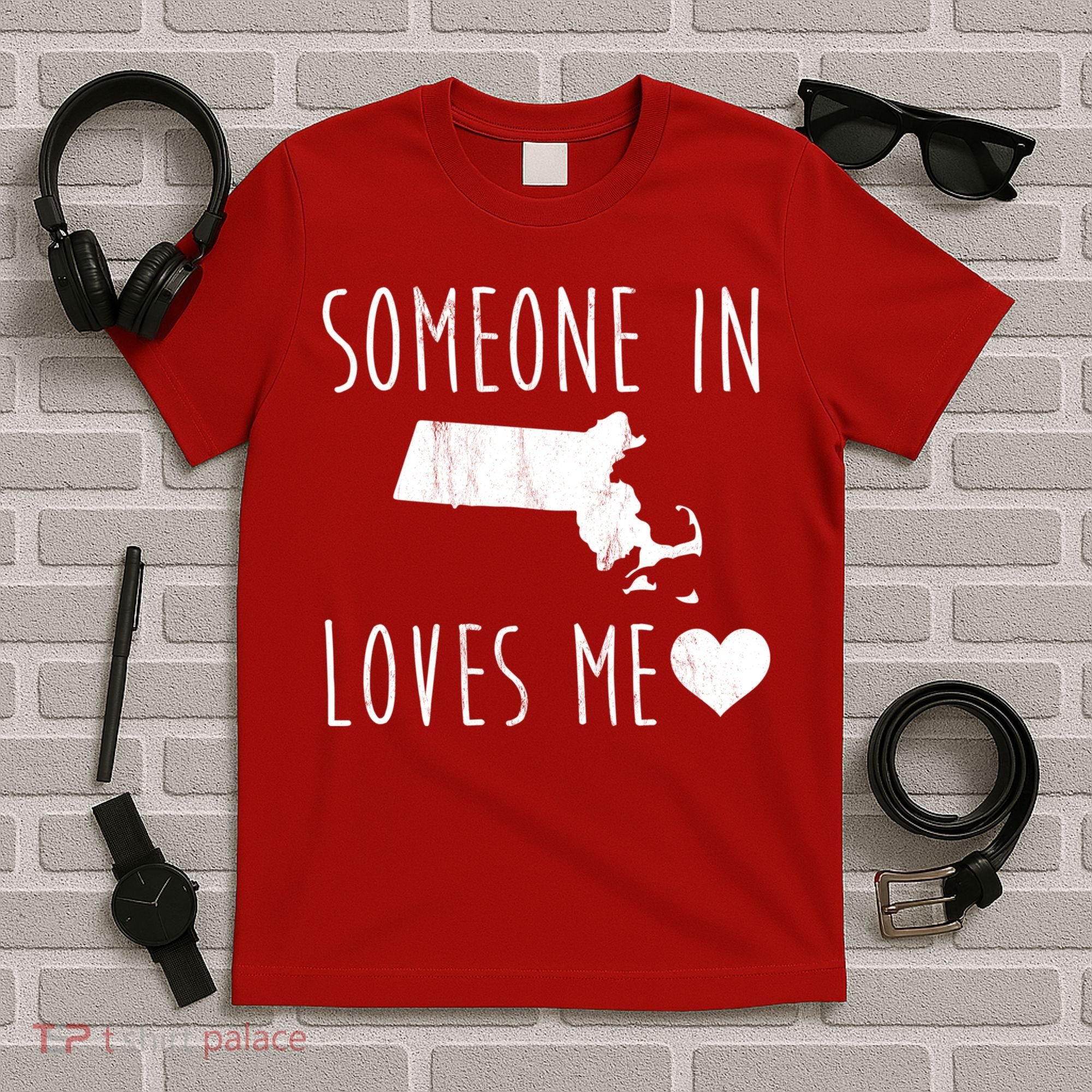 Someone In Massachusetts Loves Me! Cute State Gift T-Shirt