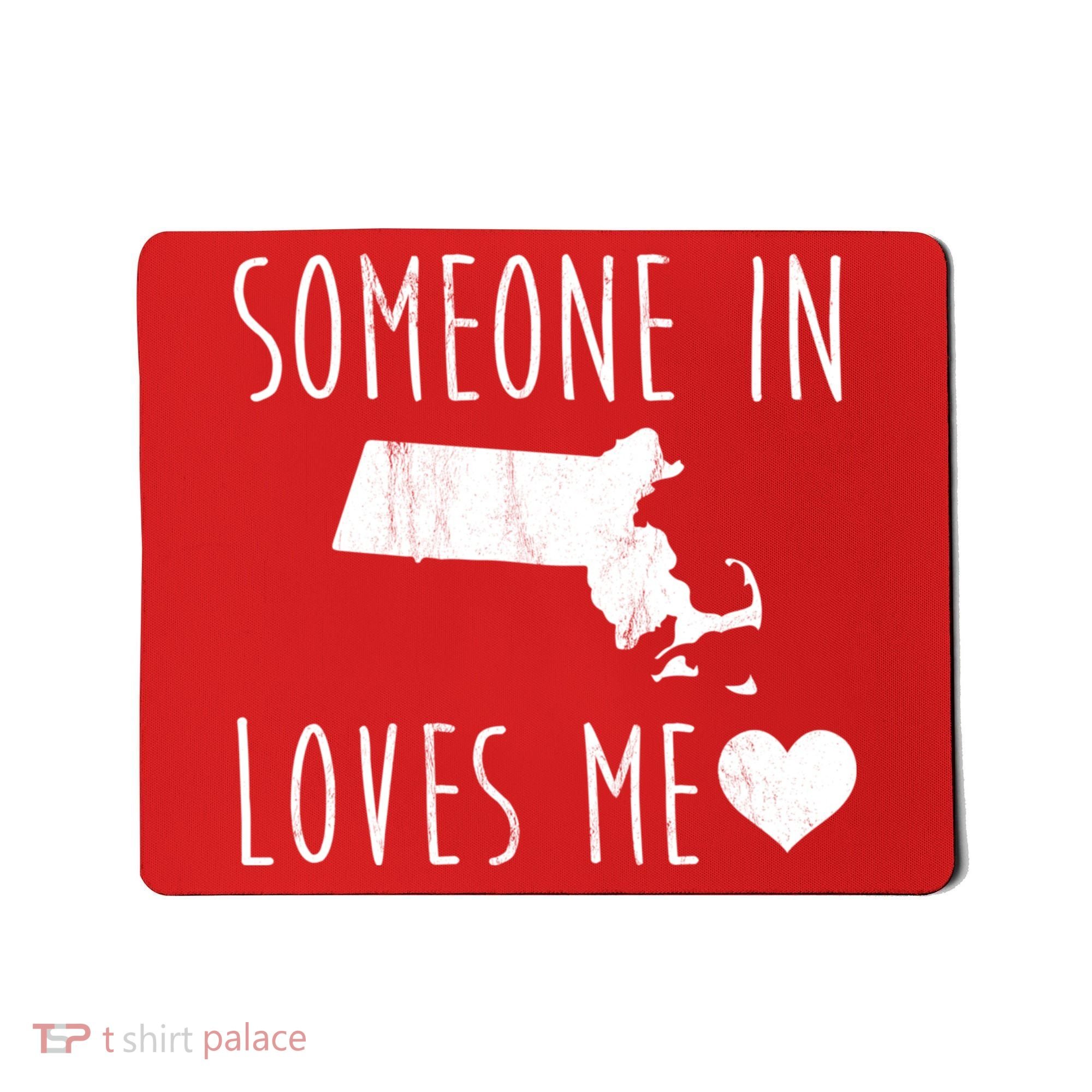 Someone In Massachusetts Loves Me! Cute State Gift Mousepad