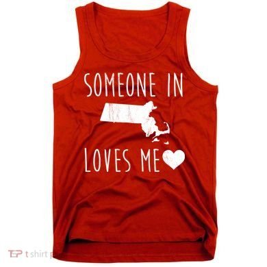Someone In Massachusetts Loves Me! Cute State Gift Tank Top