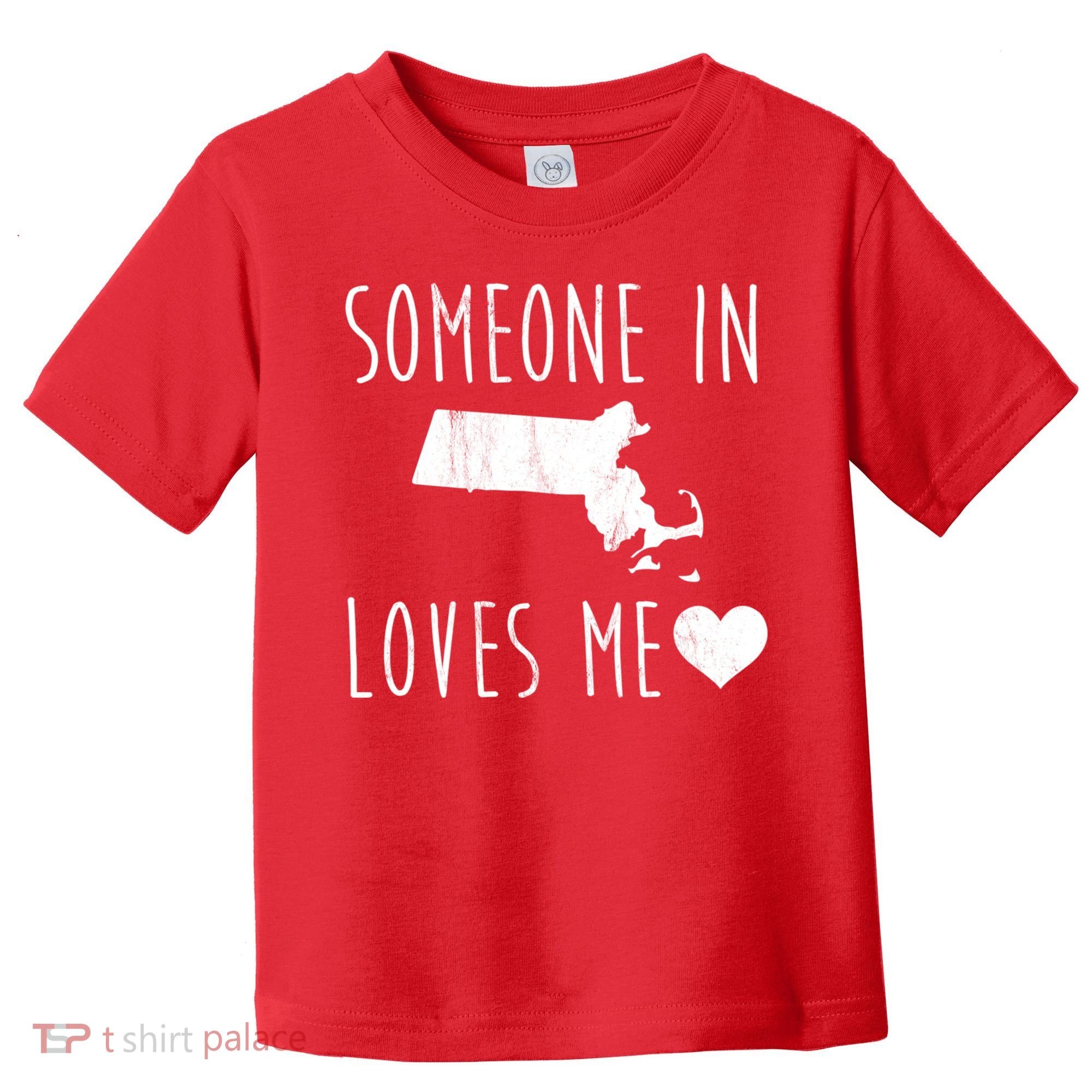 Someone In Massachusetts Loves Me! Cute State Gift Toddler T-Shirt
