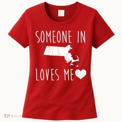 Someone In Massachusetts Loves Me! Cute State Gift Women's T-Shirt
