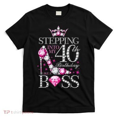 Stepping Into My 40th Birthday Like A boss T-Shirt