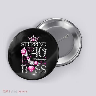 Stepping Into My 40th Birthday Like A boss Button