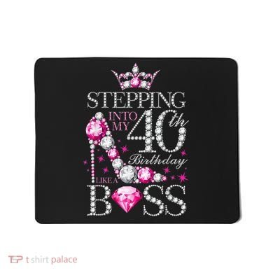 Stepping Into My 40th Birthday Like A boss Mousepad