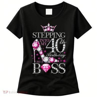 Stepping Into My 40th Birthday Like A boss Women's T-Shirt