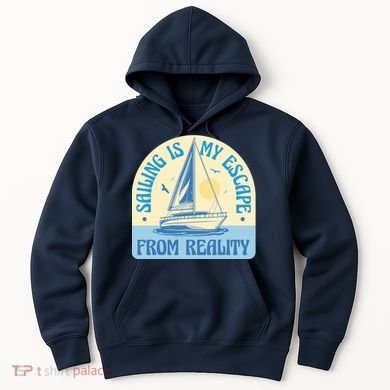 Sailing Is My Escape From Reality Hoodie