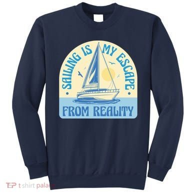 Sailing Is My Escape From Reality Sweatshirt