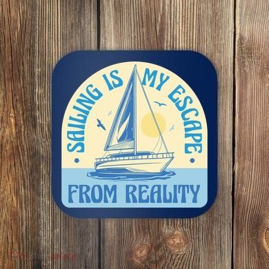 Sailing Is My Escape From Reality Coaster