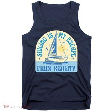 Sailing Is My Escape From Reality Tank Top