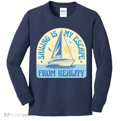 Sailing Is My Escape From Reality Kids Long Sleeve Shirt