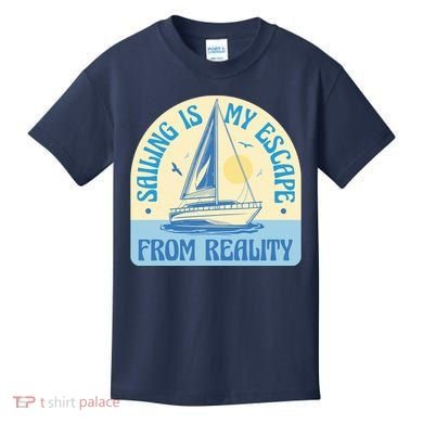 Sailing Is My Escape From Reality Kids T-Shirt