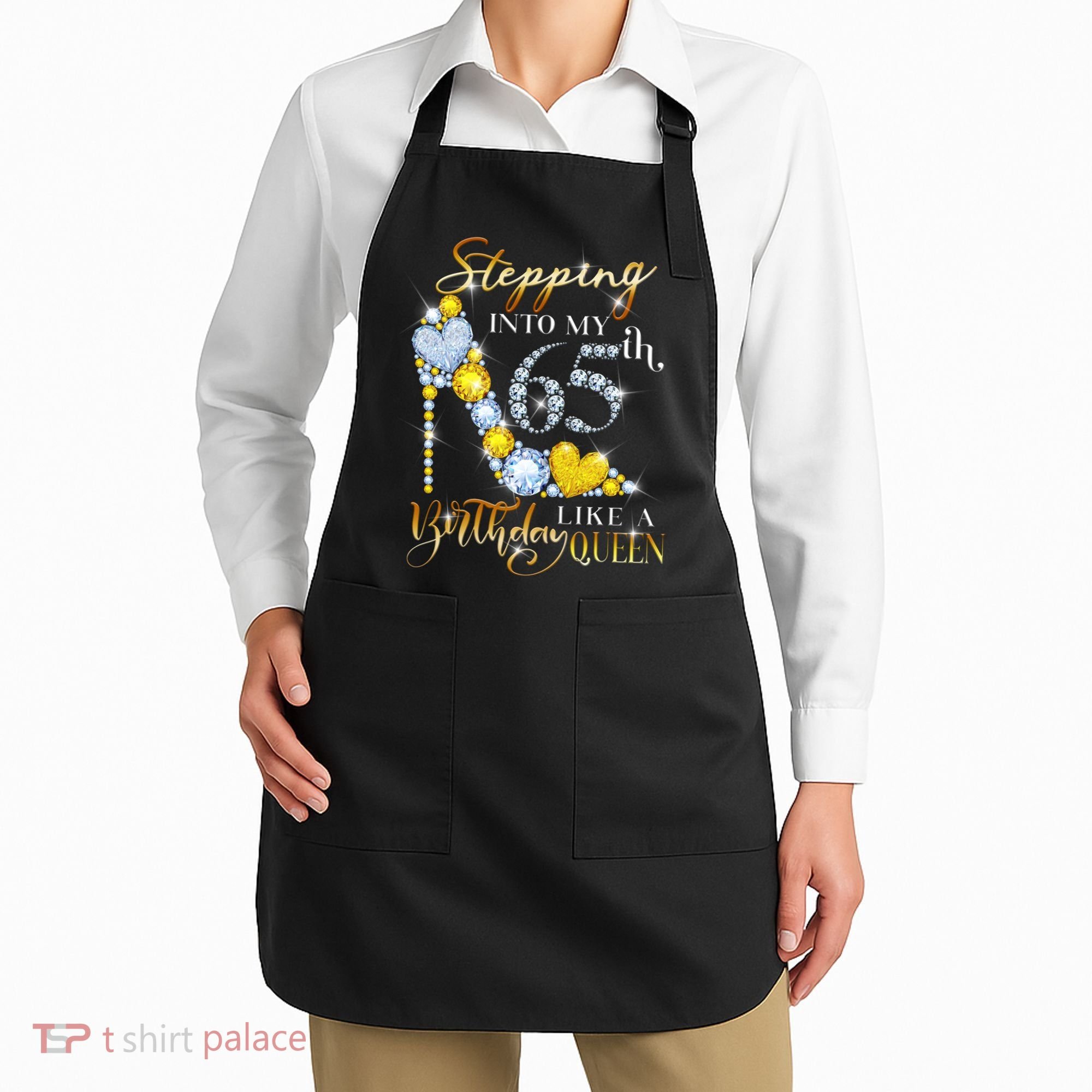 Stepping Into My 65th Birthday Like A queen Birthday boss Apron