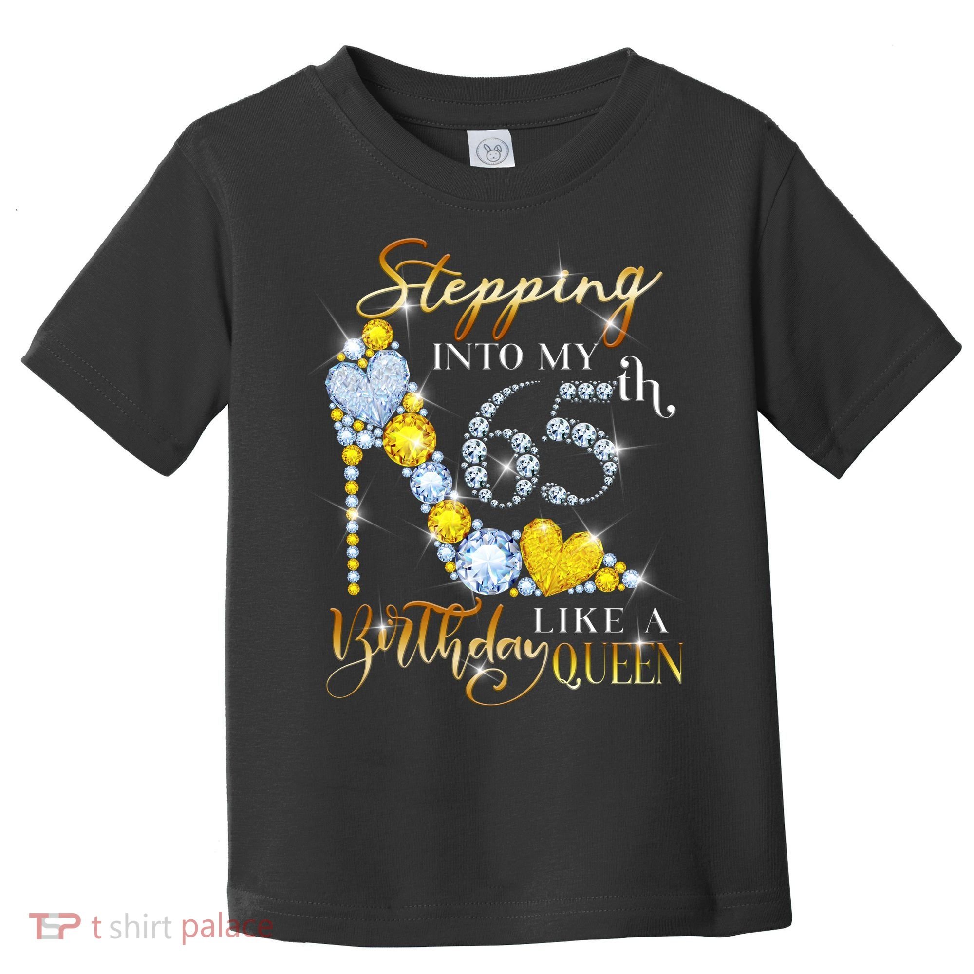 Stepping Into My 65th Birthday Like A queen Birthday boss Toddler T-Shirt