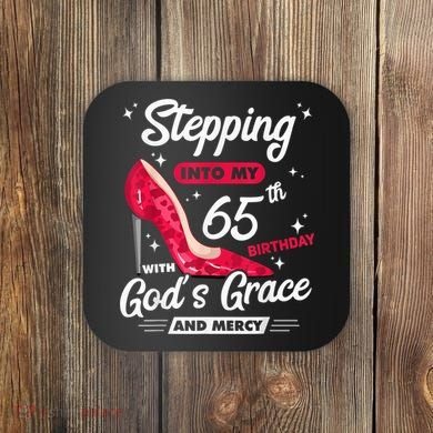 Stepping Into My 65th Birthday With God's Grace And Mercy Coaster