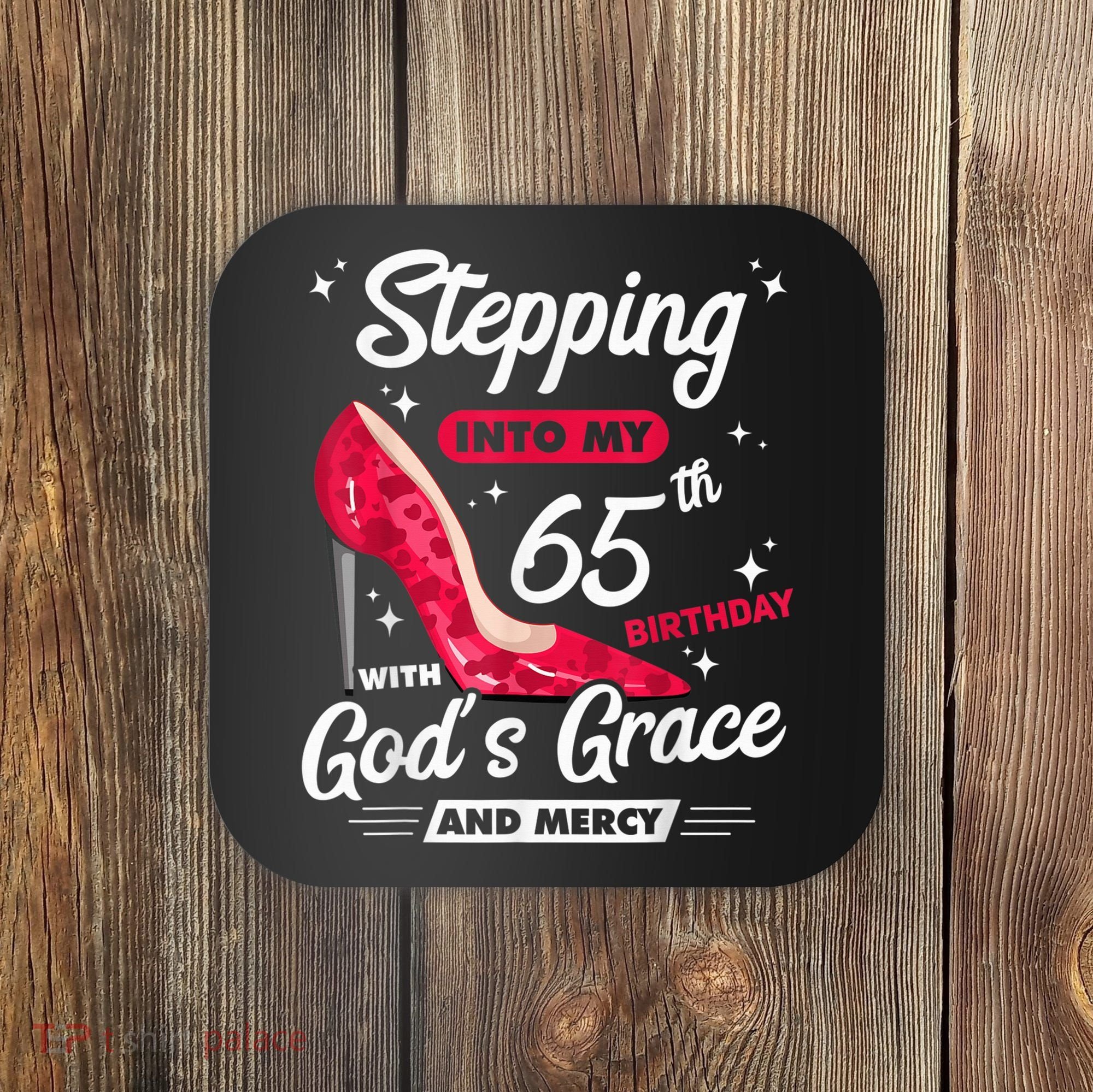 Stepping Into My 65th Birthday With God's Grace And Mercy Coaster
