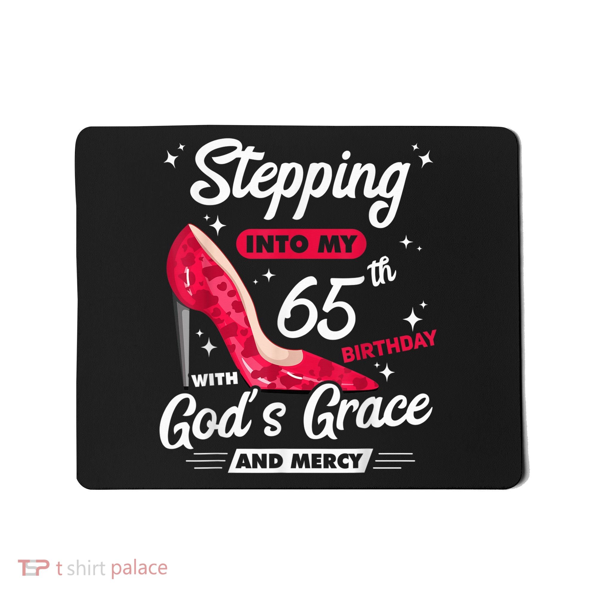 Stepping Into My 65th Birthday With God's Grace And Mercy Mousepad