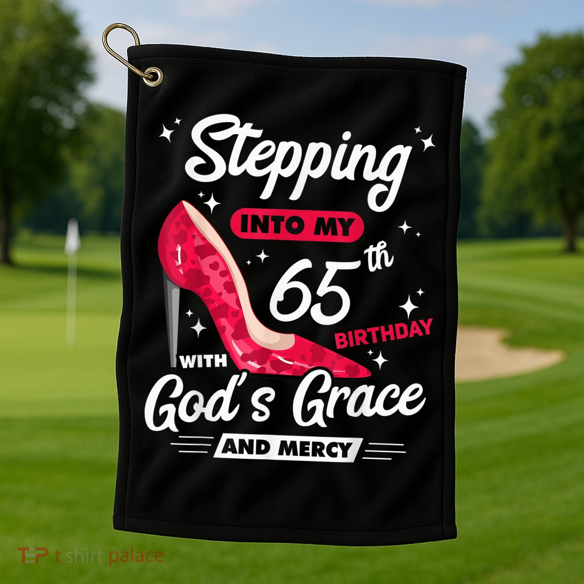 Stepping Into My 65th Birthday With God's Grace And Mercy Golf Towel