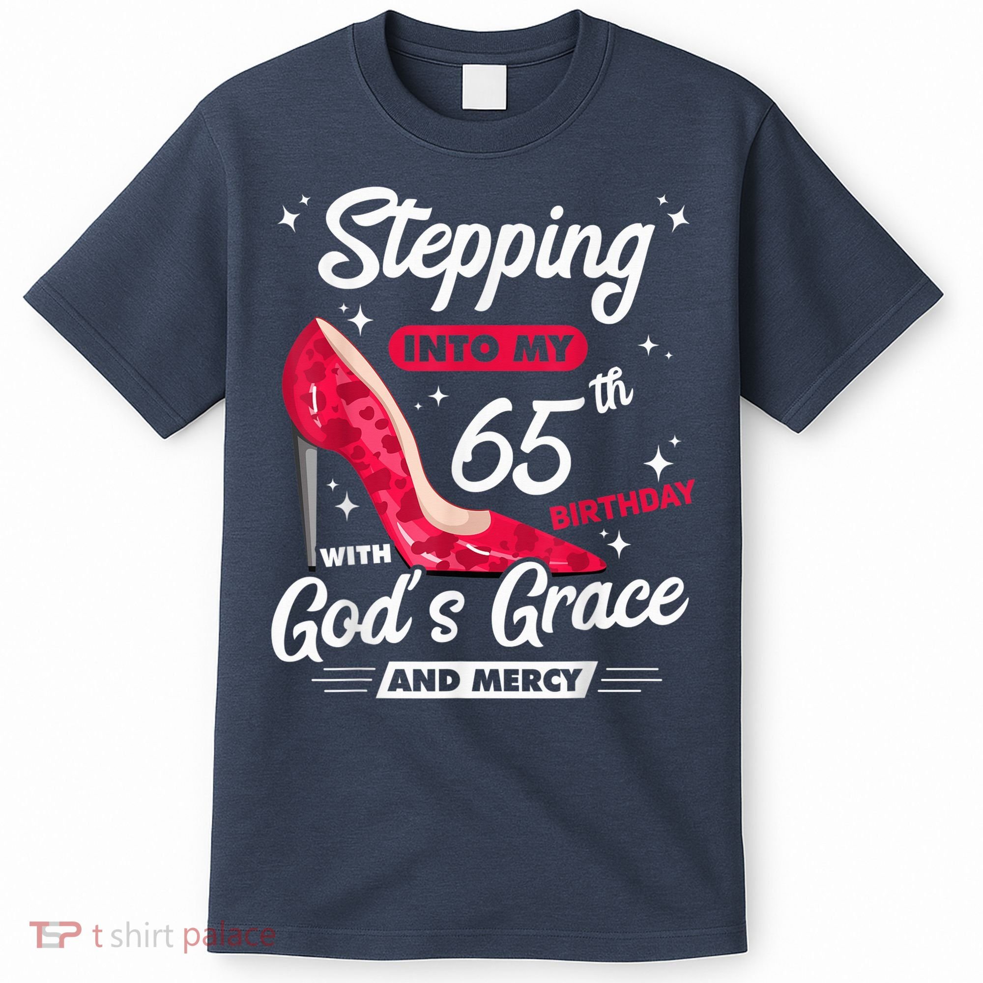 Stepping Into My 65th Birthday With God's Grace And Mercy T-Shirt