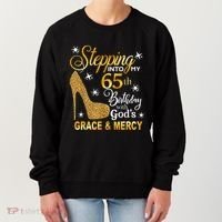 Stepping into my 65th birthday with God's grace & Mercy Women's Sweatshirt thumb 0