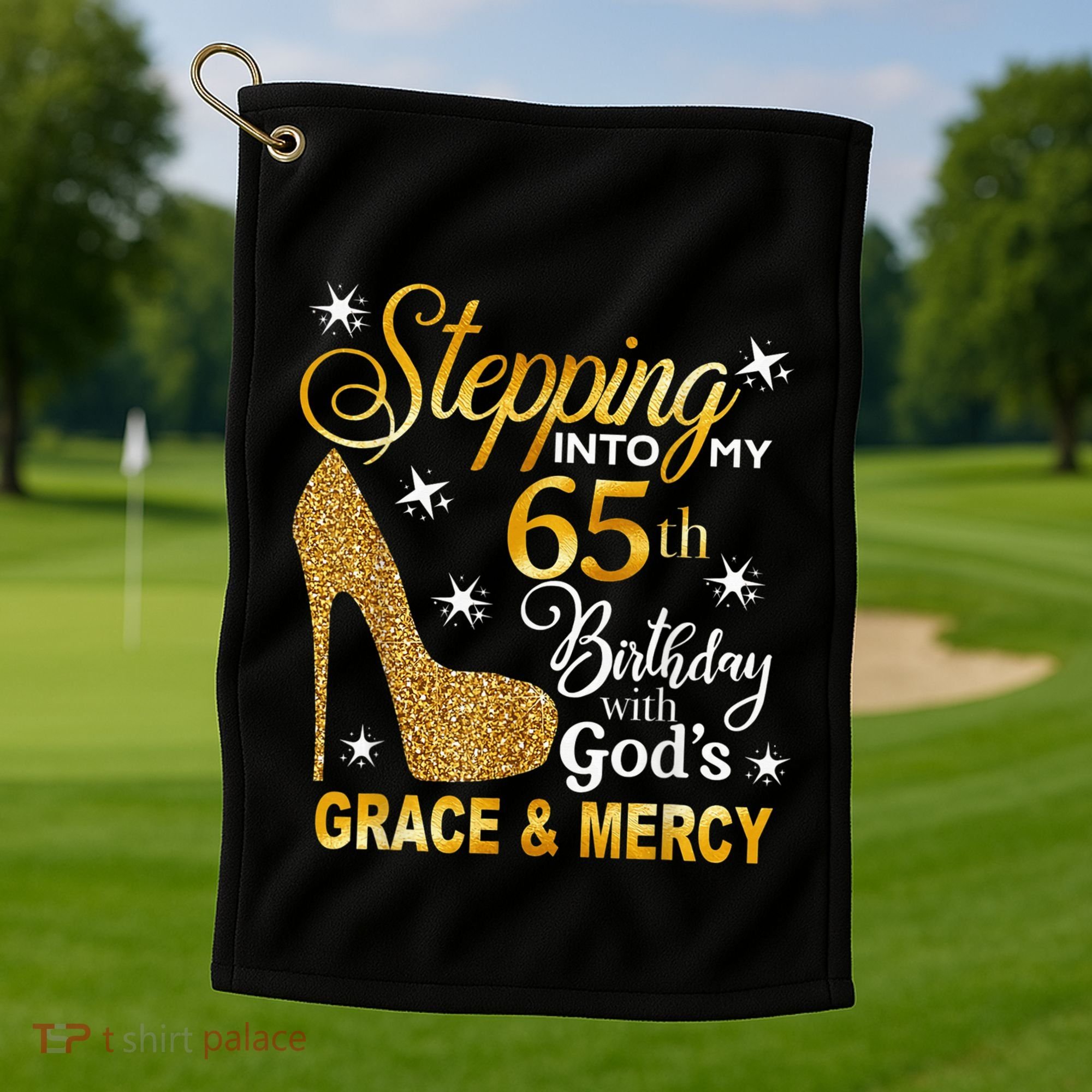 Stepping into my 65th birthday with God's grace & Mercy Golf Towel