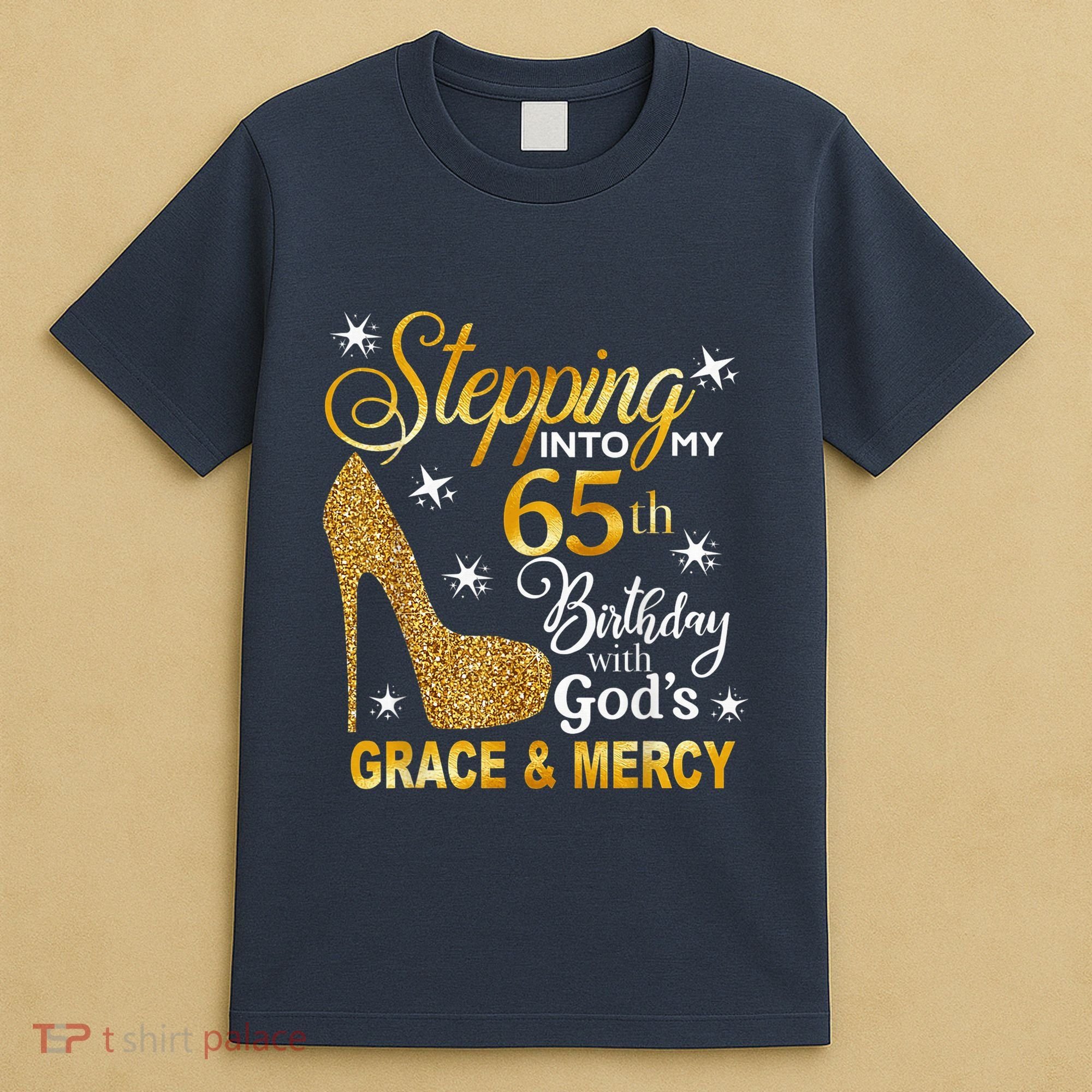 Stepping into my 65th birthday with God's grace & Mercy T-Shirt