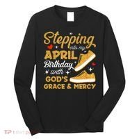 Stepping Into My April Birthday With God's Grace & Mercy  Long Sleeve Shirt thumb 0