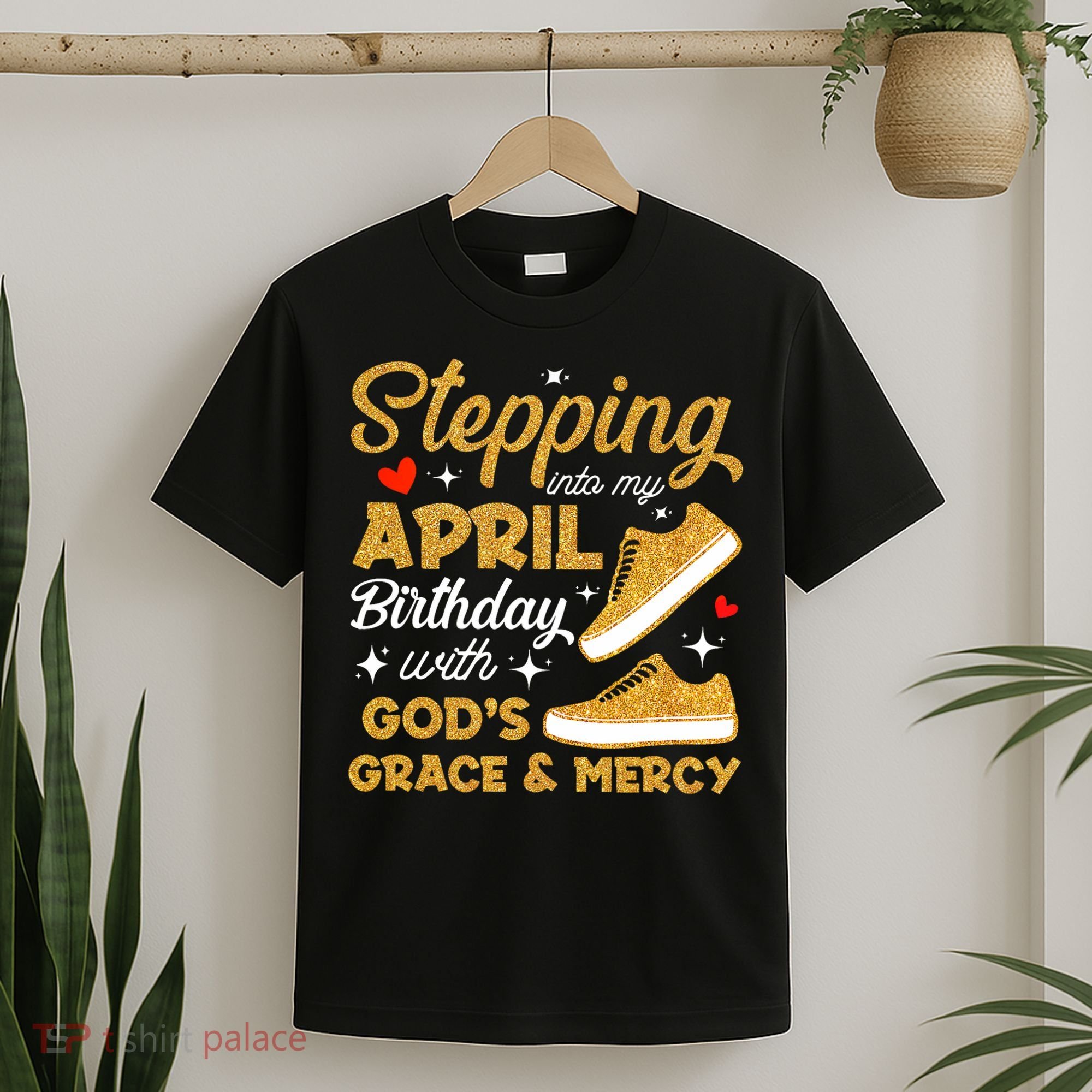 Stepping Into My April Birthday With God's Grace & Mercy  T-Shirt