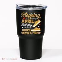 Stepping Into My April Birthday With God's Grace & Mercy  Tumbler thumb 0