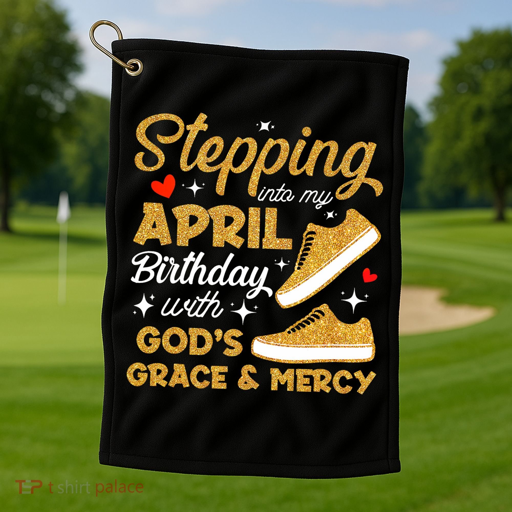 Stepping Into My April Birthday With God's Grace & Mercy  Golf Towel
