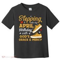 Stepping Into My April Birthday With God's Grace & Mercy  Toddler T-Shirt thumb 0