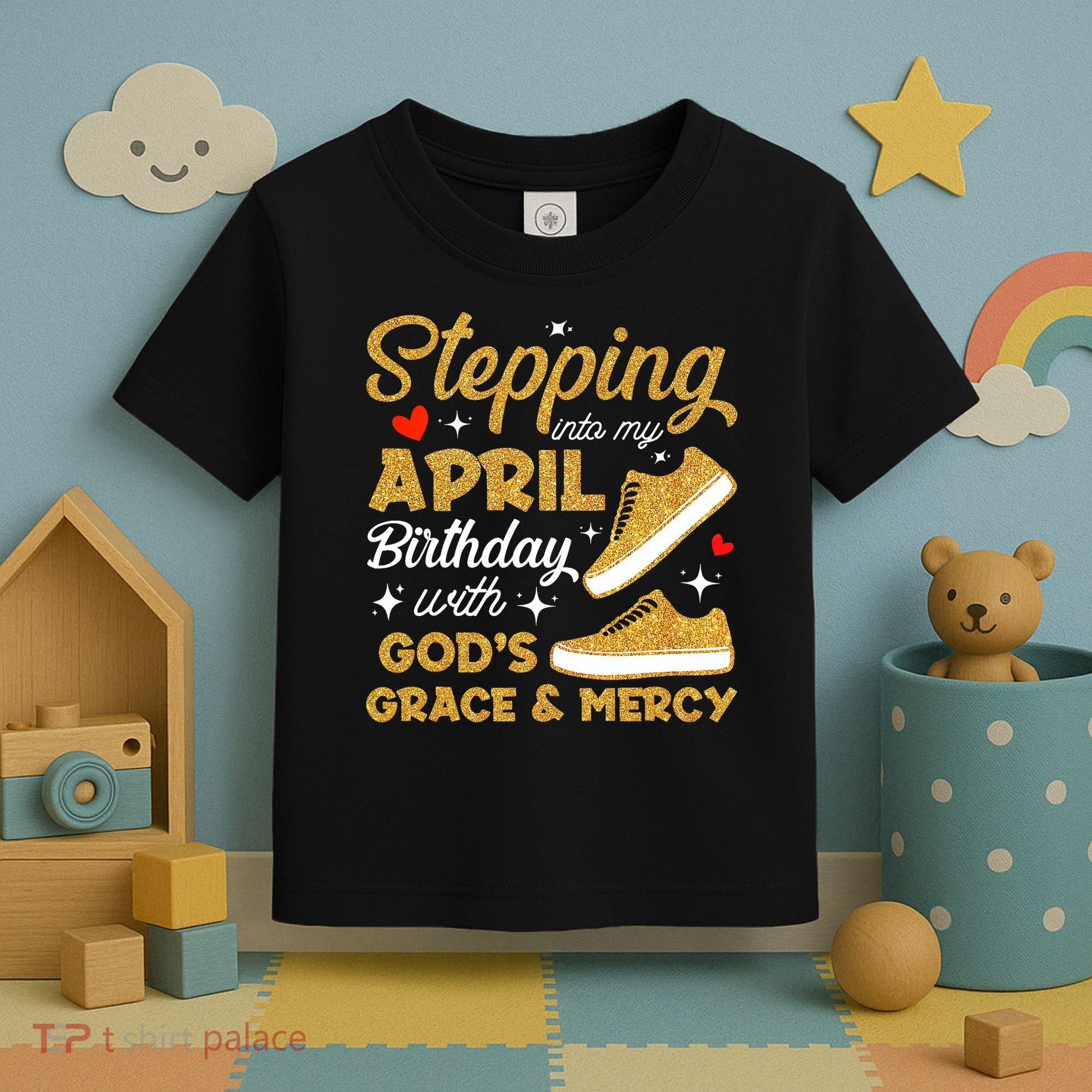 Stepping Into My April Birthday With God's Grace & Mercy  Toddler T-Shirt
