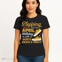 Stepping Into My April Birthday With God's Grace & Mercy  Women's T-Shirt thumb 4