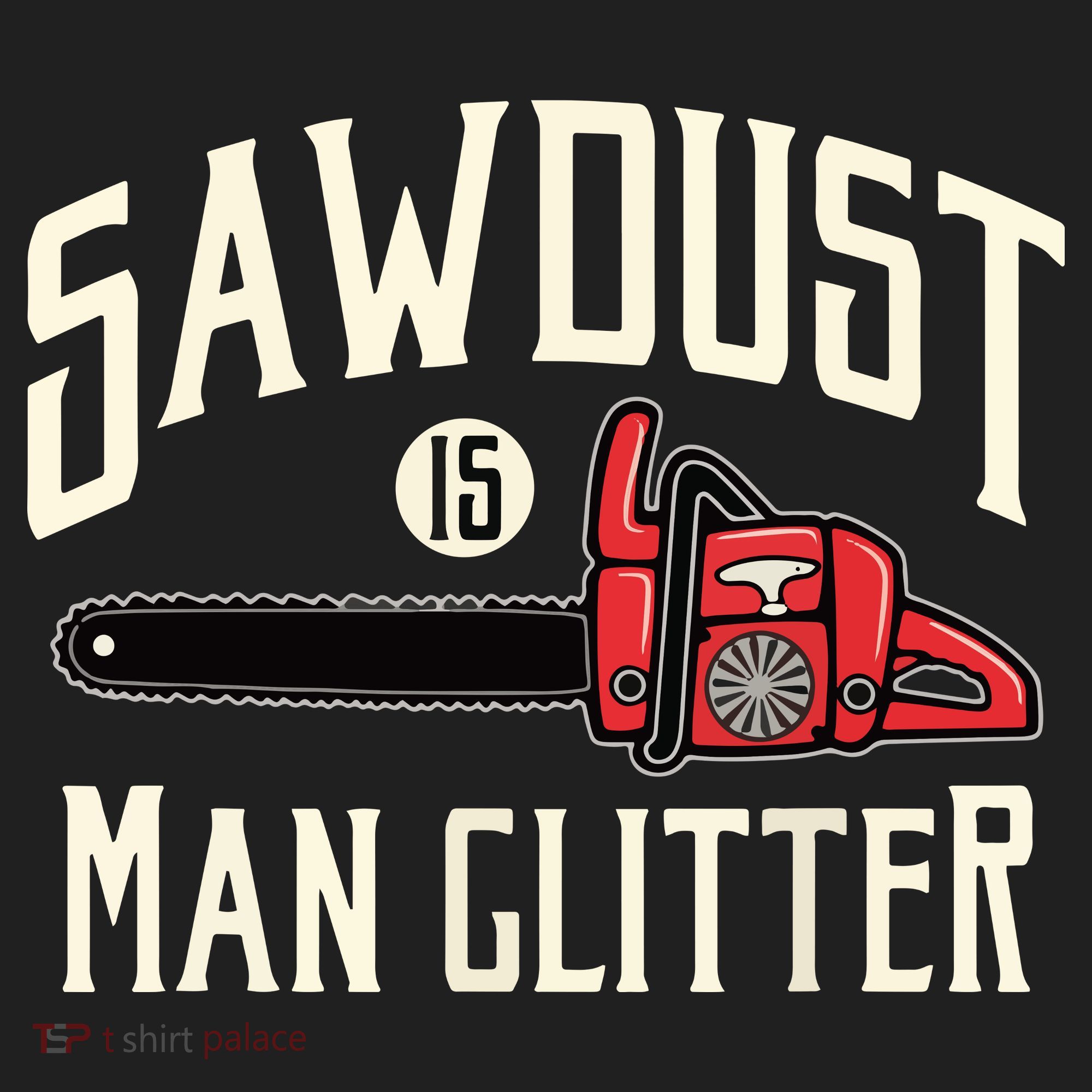 Sawdust Is Man Glitter Funny Chainsaw Lumberjack Women's Sweatshirt