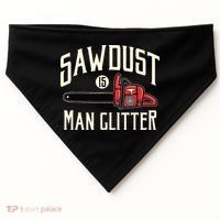 Sawdust Is Man Glitter Funny Chainsaw Lumberjack USA-Made Doggie Bandana thumb 0