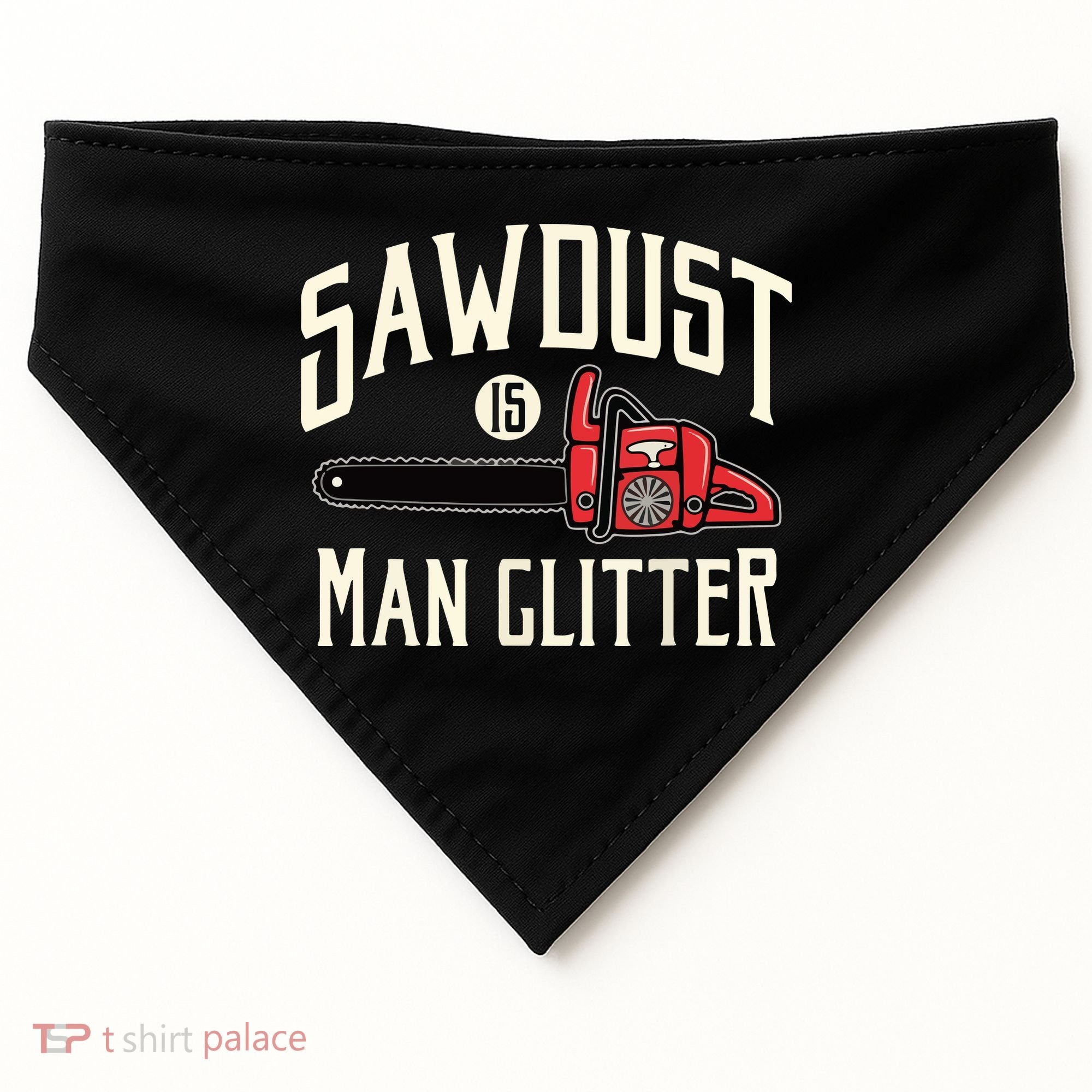 Sawdust Is Man Glitter Funny Chainsaw Lumberjack USA-Made Doggie Bandana