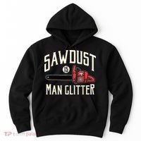 Sawdust Is Man Glitter Funny Chainsaw Lumberjack Hoodie thumb 0
