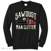 Sawdust Is Man Glitter Funny Chainsaw Lumberjack Sweatshirt thumb 0