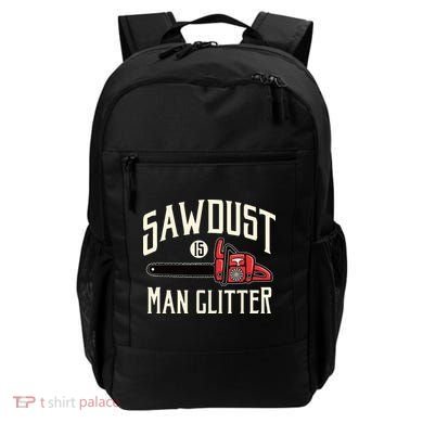 Sawdust Is Man Glitter Funny Chainsaw Lumberjack Backpack