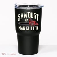Sawdust Is Man Glitter Funny Chainsaw Lumberjack Tumbler thumb 0