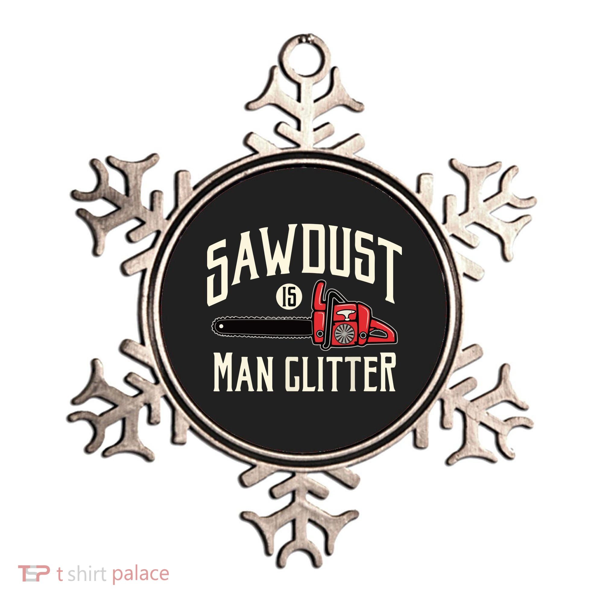 Sawdust Is Man Glitter Funny Chainsaw Lumberjack Ornament