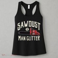 Sawdust Is Man Glitter Funny Chainsaw Lumberjack Women's Tank Top thumb 3